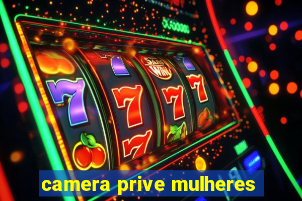 camera prive mulheres